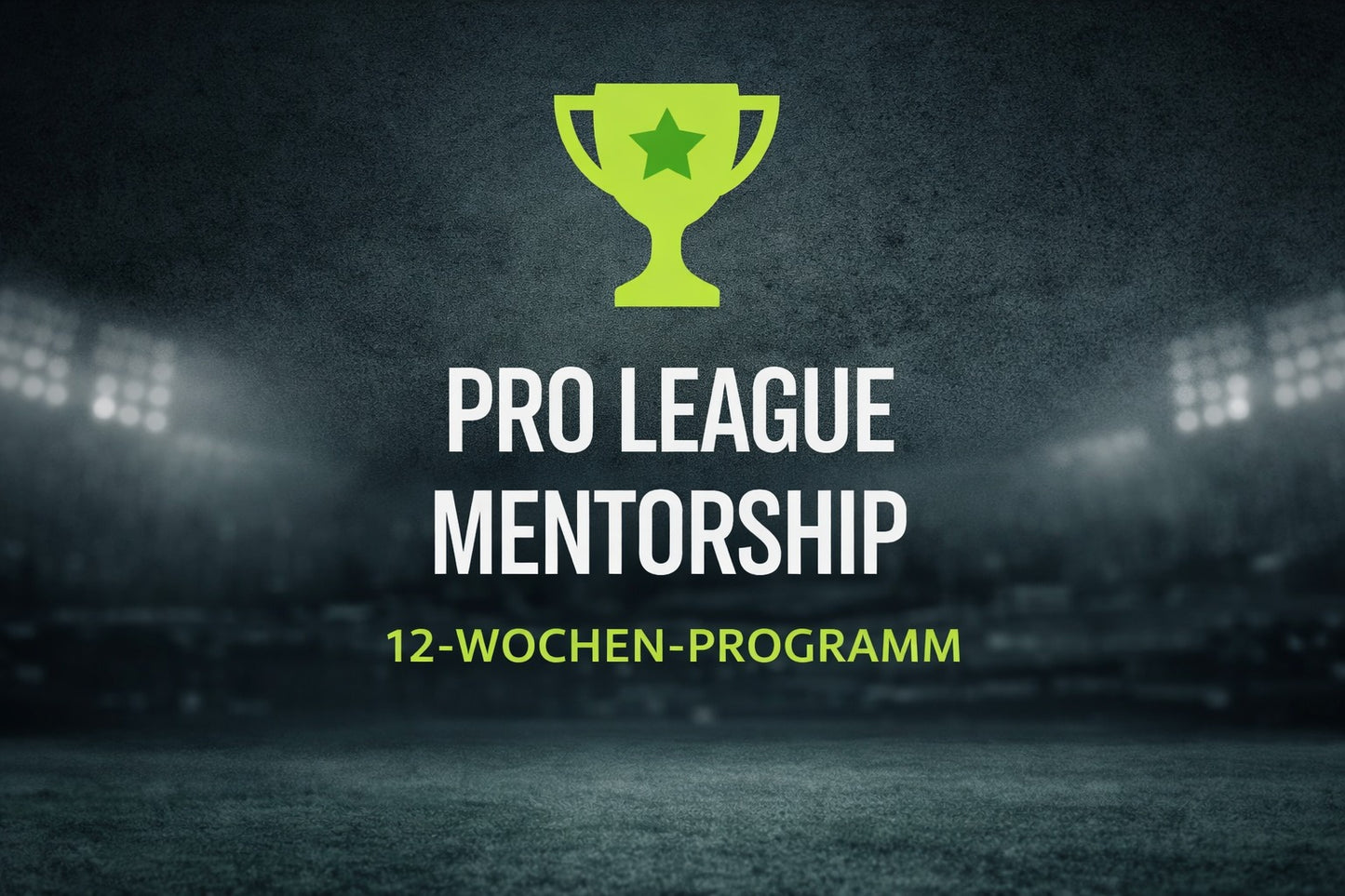 12-Wochen-Programm – Pro League Mentorship